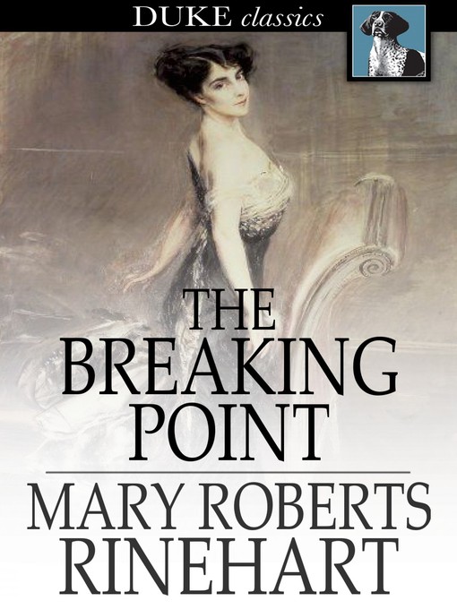 Title details for The Breaking Point by Mary Roberts Rinehart - Wait list